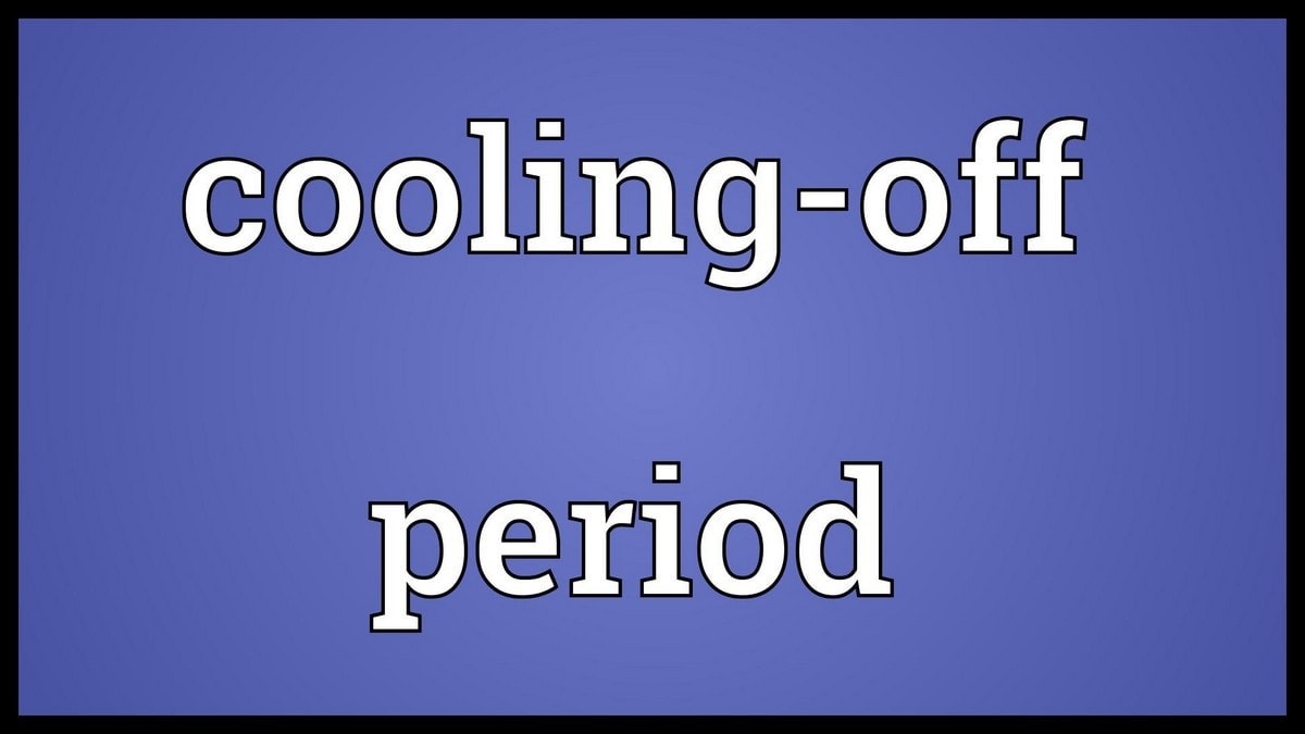 Cooling Off Period Examples Of Cooling Off Period