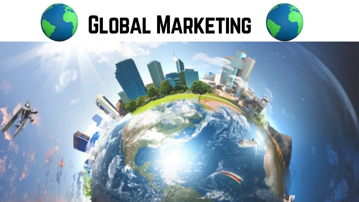 What Is Global Marketing Process Examples Advantages Explanation