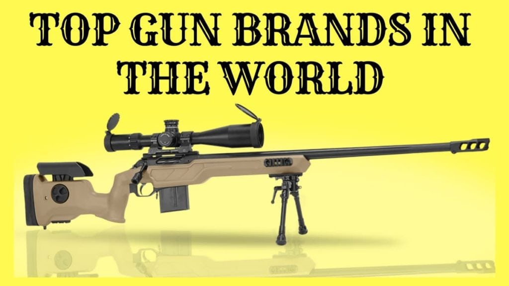 Top 17 Gun Brands in the World - Best and Famous Gun Brands