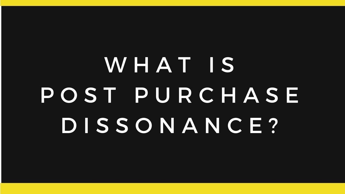 Post Purchase Dissonance