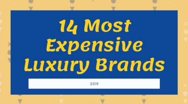 List of the 14 World's Most Expensive, Popular and Leading Luxury Brands