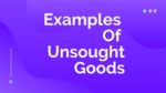 Unsought Goods: Meaning of Unsought Products Marketing