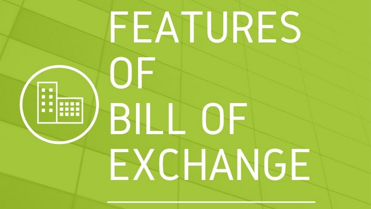 Features of Bill of Exchange