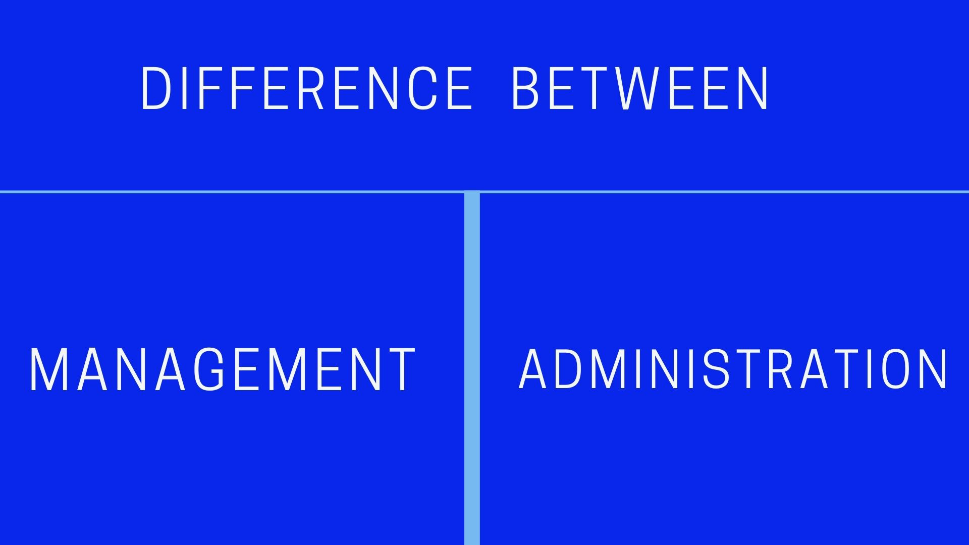 Difference between management and administration