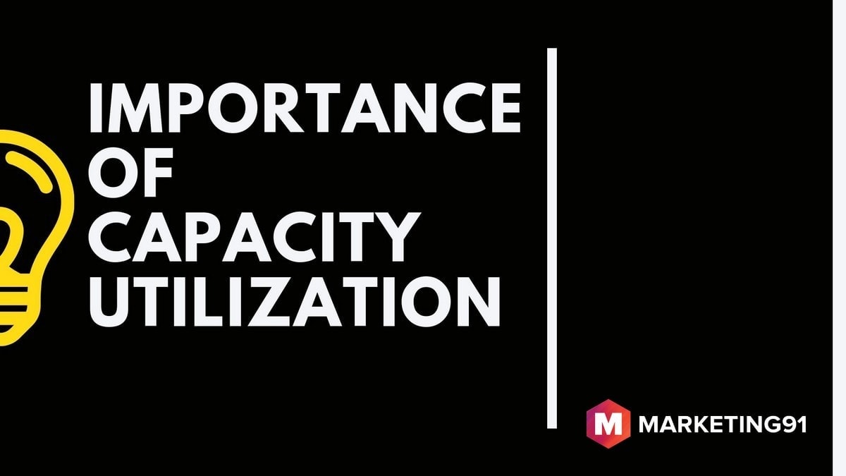 Capacity Utilization Rate Definition Meaning Importance Marketing91