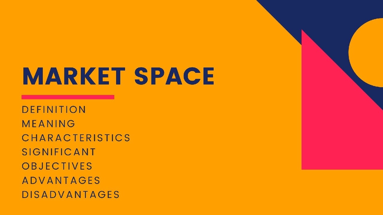 Market Space - Definition, Meaning, Characteristics, Components