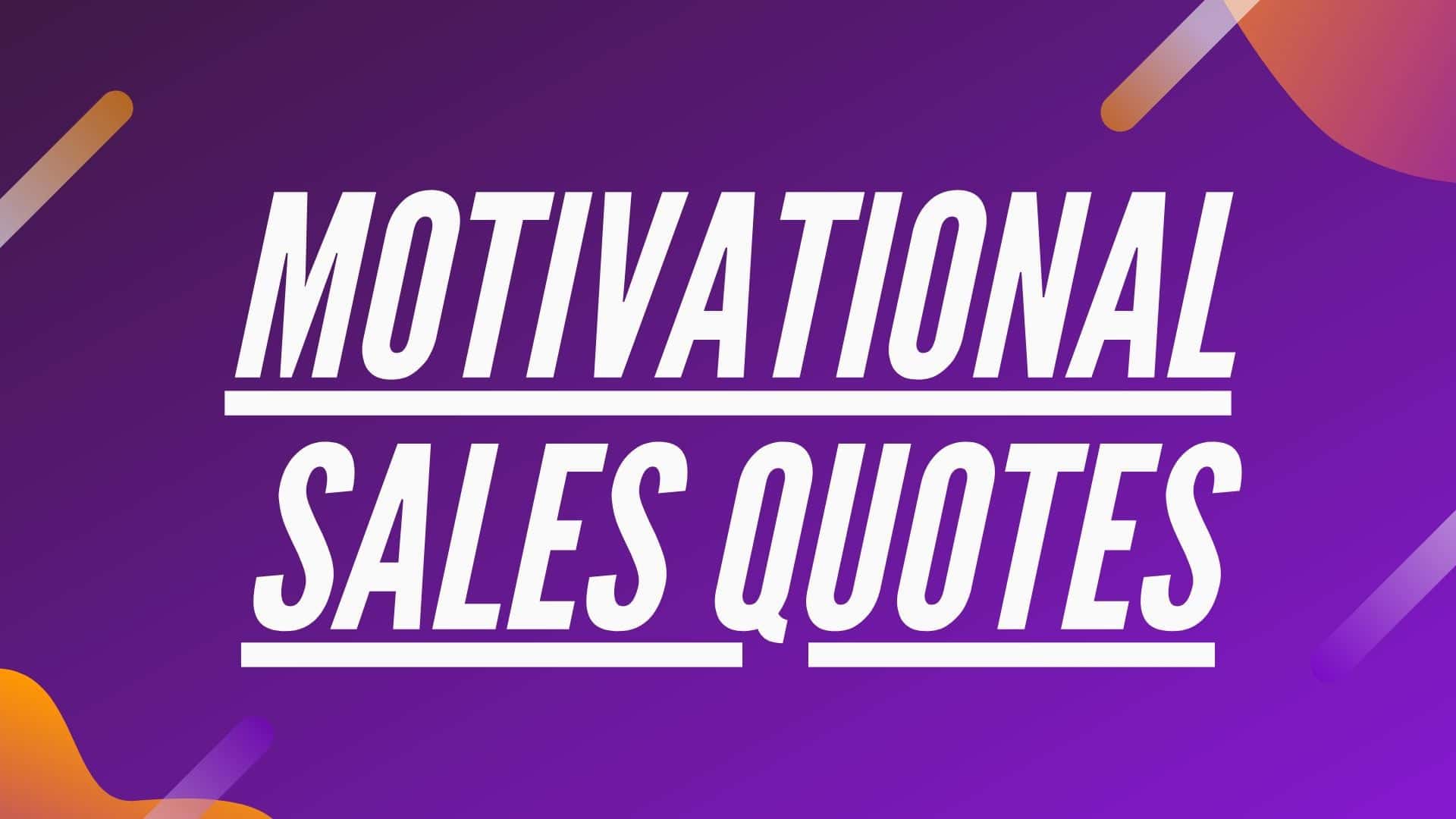 73 Motivational Sales Quotes to empower your team | Marketing91