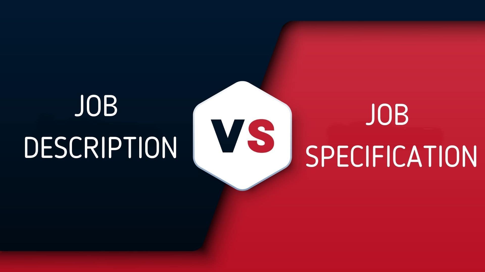 Difference between Job Description and Job Specification