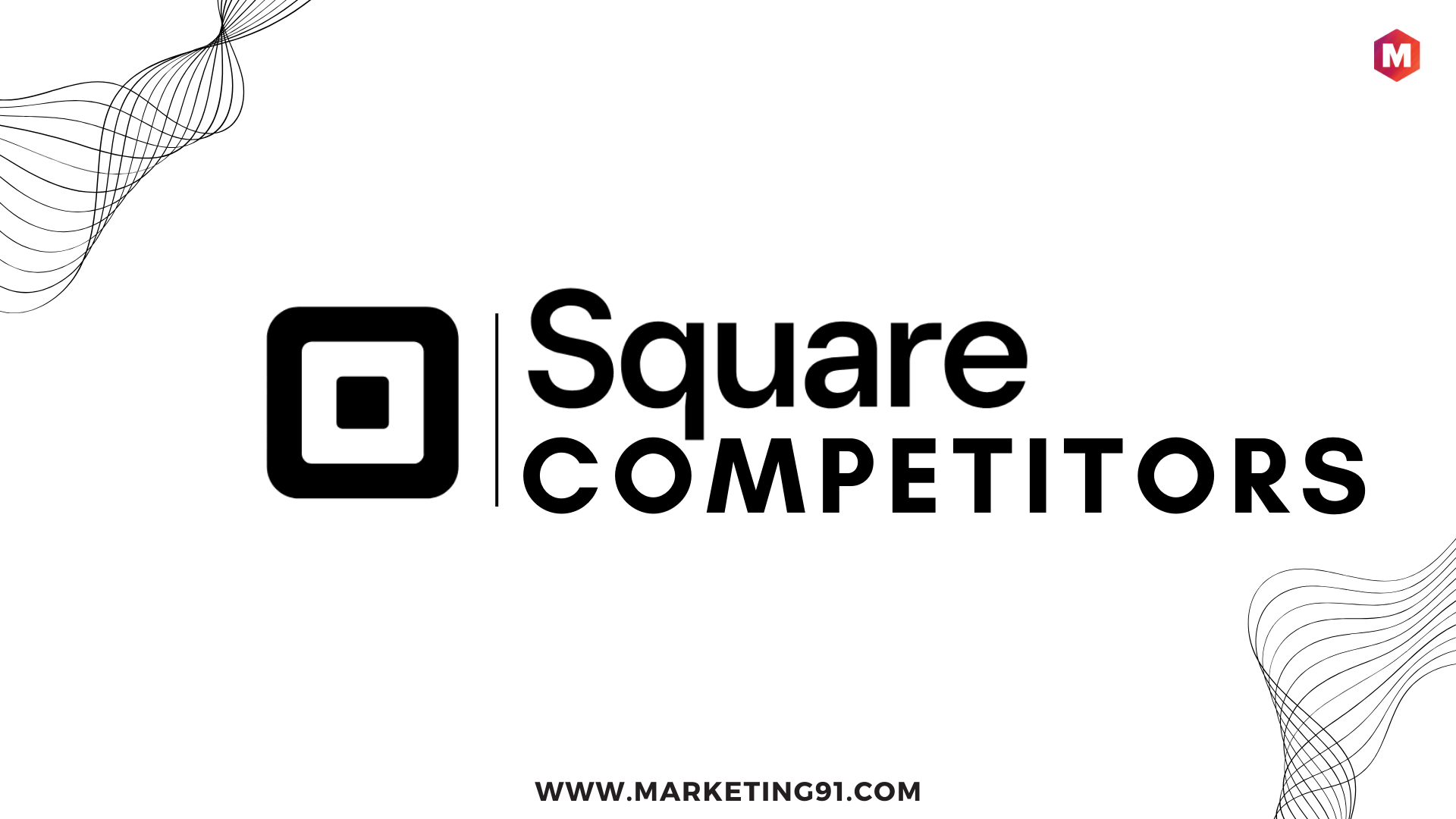 Top 30 Square Competitors & Alternatives In 2024 | Marketing91